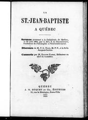 Cover of: La St.-Jean-Baptiste à Québec: sermon prononcé à la cathédrale de Québec, le 26 juin 1865, par le Rév. T.A. Chandonnet, professeur de philosophie à l'Université-Laval : discours de M. P.G. Huot, M.P.P., à la salle Jacques-Cartier : causerie par M. Hector Fabre, rédacteur en chef du Canadien