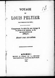 Cover of: Voyage de Louis Peltier par terre et par mer: comprenant le récit de son voyage à la pêche à la baleine et de ses excursions en Afrique