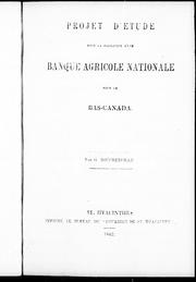 Cover of: Projet d'étude pour la formation d'une banque agricole nationale pour le Bas-Canada