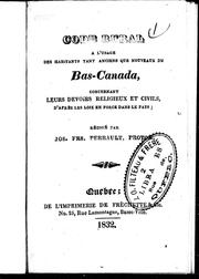 Cover of: Code rural à l'usage des habitants tant anciens que nouveaux du Bas-Canada: concernant leurs devoirs réligieux et civils, d'après les loix en force dans le pays