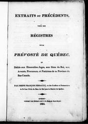 Cover of: Extraits ou précédents, tirés des régistres de la Prévosté de Québec: et dédiés aux honorables juges, aux gens du roi, aux avocats, procureurs, et practiciens de la province du Bas-Canada