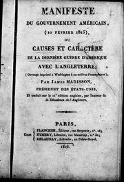 Cover of: Manifeste du gouvernement américain, (10 février 1815), ou Causes et caractère de la dernière guerre d'Amérique avec l'Angleterre by Dallas, Alexander James