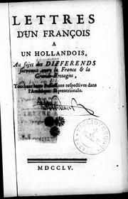 Cover of: Lettres d'un François a un Hollandois: au sujet des differends survenus entre la France & la Grande-Bretagne, touchant leurs possessions respectives dans l'Amérique septentrionale