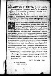 Cover of: Messire Guy Carleton, chevalier du bain, capitaine-général et gouverneur en chef de la province de Québec, et territoires en dépendans en Amérique, vice-admiral d'icelle. &c. &c. &c: general et commandant en chef des troupes de Sa Majesté dans la dite province et frontieres d'icelle, &c. &c. &c