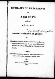 Cover of: Extraits ou précédents des arrests tirés des registres du Conseil supérieur de Québec et dédiés à Son Honneur Sir Francis Nathaniel Burton, lieutenant-gouverneur, et aux autres Honorables membres de la Cour d'appel de la province du Bas-Canada