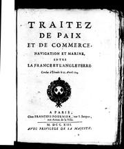 Cover of: Traitez de paix et du commerce, navigation et marine: entre la France et l'Angleterre, conclus à Utrecht, le 11. avril, 1713