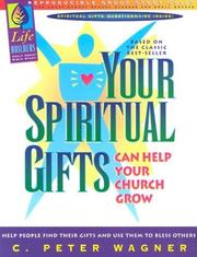 Cover of: Your Spiritual Gifts Can Help Your Church Grow by C. Peter Wagner