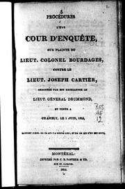 Procédures d'une cour d'enquête, sur plainte du Lieut. Colonel Bourdages, contre le Lieut. Joseph Cartier, ordonnée par Son Excellence le Lieut. général Drummond, et tenue à Chambly, le 1 juin, 1815