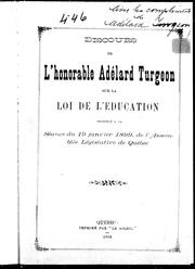 Cover of: Discours de l'honorable Adélard Turgeon sur la loi de l'education prononcé à la séance du 19 janvier 1899, de l'Assemblée législative de Québec