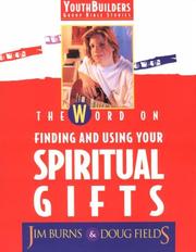 Cover of: The Word on Finding and Using Your Spiritual Gifts (Youthbuilders) by Jim Burns