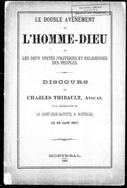 Cover of: Double avènement de l'Homme-Dieu ou Les deux unités politiques et religieuses des peuples: discours de Charles Thibault, avocat, à la célébration de la Saint-Jean-Baptiste, à Waterloo, le 28 juin 1887