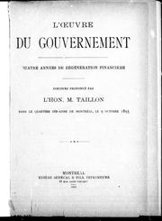 Cover of: L'oeuvre du gouvernement, quatre années de régénération financière: discours prononcé par l'hon. M. Taillon dans le quartier Ste-Anne de Montréal, le 9 octobre 1895