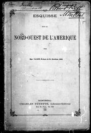 Cover of: Esquisse sur le Nord-Ouest de l'Amérique by Alexandre A. Taché