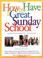 Cover of: How to Have a Great Sunday School