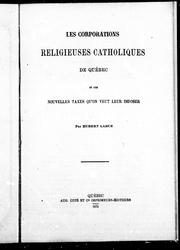 Les corporations religieuses catholiques de Québec et les nouvelles taxes qu'on veut leur imposer by Hubert LaRue