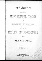 Cover of: Mémoire adressé par Monseigneur Taché au gouvernement d'Ottawa au sujet des écoles du Nord-Ouest et de Manitoba: mars 1894