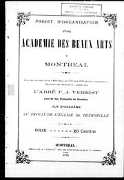 Cover of: Projet d'organisation d'une académie de beaux-arts à Montréal: lecture publique faite à Montréal, le 5 février 1873 sous le patronage de l'Institut des artisans-canadiens