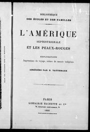 Cover of: L'Amérique septentrionale et les Peaux-Rouges: explorations, impressions de voyage, scènes de moeurs indigènes