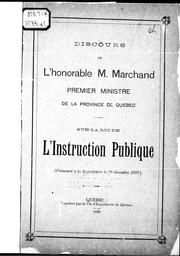 Cover of: Discours de l'honorable M. Marchand, premier ministre de la province de Québec, sur la loi de l'instruction publique: (prononcé à la Législature le 28 décembre 1897)