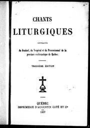 Cover of: Chants liturgiques: extraits du Graduel, du Vespé ral et du Processionnal de la province ecclésiastique de Québec