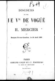 Cover of: Discours de MM. le vte de Vogüé et de H. Mercier: au banquet franco-canadien, le 16 avril 1891
