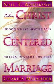 Cover of: The Christ-centered marriage: discovering and enjoying your freedom in Christ together