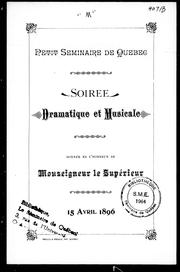 Cover of: Petit séminaire de Québec: soirée dramatique et musicale donnée en l'honneur de Monseigneur le supérieur, 15 avril 1896
