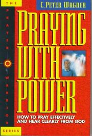 Cover of: Praying with power by C. Peter Wagner