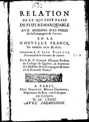 Cover of: Relation de ce qui s'est passé de plus remarquable aux missions des pères de la Compagnie de Jésus en la Nouvelle France, les années 1671 & 1672: envoyée au R.P. Jean Pinette, provincial de la province de France