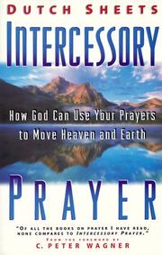 Cover of: Intercessory Prayer: How God Can Use Your Prayers to Move Heaven and Earth