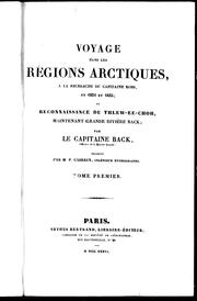 Cover of: Voyage dans les régions arctiques: à la recherche du capitaine Ross en 1834 et 1835, et reconnaissance du Thlew-ee-choh, maintenant Grande Rivière Back