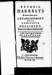 Cover of: Recueil d'arrests et autres pièces pour l'établissement de la Compagnie d'occident: relation de la Baie de Hudson : les navigations de Frobisher, au détroit qui porte son nom.