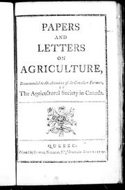 Cover of: Papers and letters on agriculture, recommended to the attention of the Canadian farmers by the Agricultural Society in Canada by Agricultural Society in Canada.