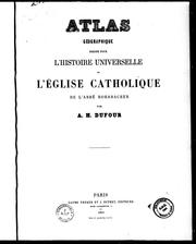 Atlas géographique dressé pour l'Histoire universelle de l'église catholique, de l'abbé Rohrbacher by A.-H Dufour