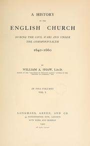 Cover of: A history of the English Church during the civil wars and under the Commonwealth, 1640-1660. by William Arthur Shaw