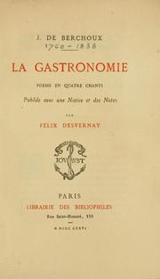 Cover of: La gastronomie, poëme en quatre chants by J. de Berchoux