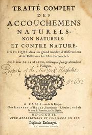 Cover of: Traitcomplet des accouchemens naturels, non naturels, et contre nature by Guillaume Mauquest de La Motte