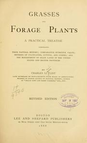 Cover of: Grasses and forage plants: a practical treatise comprising their natural history; comparative nutritive value; methods of cultivating, cutting, and curing; and the management of grass lands in the United States and British provinces