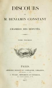 Cover of: Discours de M. Benjamin Constant à la Chambre des Députés. by Benjamin Constant