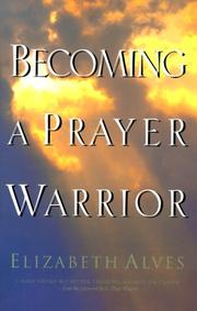 Cover of: Becoming a prayer warrior by Elizabeth Alves