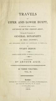 Cover of: Travels in Upper and Lower Egypt, in company with several divisions of the French Army, during the campaigns of General Bonaparte in that country by Vivant Denon