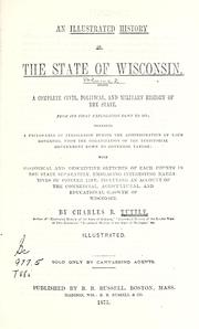 Cover of: An illustrated history of the state of Wisconsin.: Being a complete civil, political, and military history of the state, from its first exploration down to 1875.