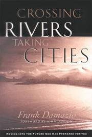 Cover of: Crossing rivers, taking cities: lessons from Joshua on reaching cities for Christ