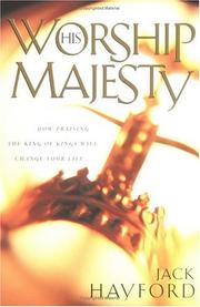 Cover of: Worship His Majesty: How Praising the King of Kings Will Change Your Life