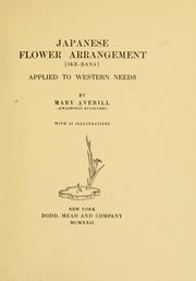 Japanese flower arrangement <Ikebana> applied to western needs by Mary Averill