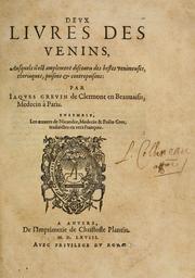 Devx livres des venins, ausquels il est amplement discouru des bestes venimeuses, theriaques, poisons & contrepoisons by Jacques Grin