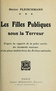 Cover of: Les filles publiques sous la Terreur: d'après les rapports de la police secrete, des documents nouveaux et des pièces inédites tirées des Archives nationales.