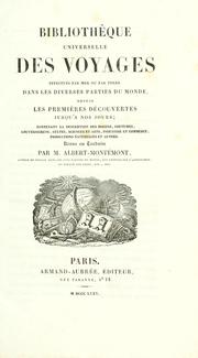 Bibliothèque universelle des voyages, effectués par mer ou par terre dans les diverses parties du monde, depuis les premières découvertes jusqu'a nos jours by Albert Étienne de Montémont