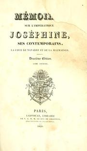 Cover of: Mémoires sur l'impératrice Joséphine: ses contemporains, la cour de Navarre et de Malmaison.