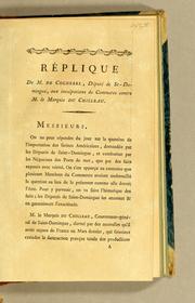 Cover of: Réplique de M. de Cocherel, député de St.-Domingue, aux inculpations du commerce contre M. le marquis Du Chilleau.
